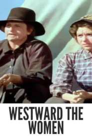 Westward the Women 1951 First Early Colored Films Version