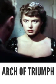 Download Arch of Triumph (1948) Colorized HD | Ingrid Bergman | Romantic Drama Classic