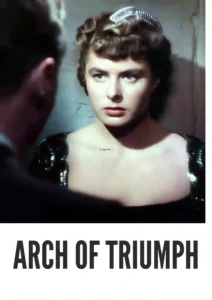 Download Arch of Triumph (1948) Colorized HD | Ingrid Bergman | Romantic Drama Classic