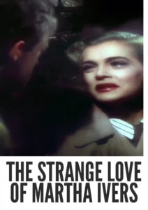 The Strange Love of Martha Ivers 1946 Colorized