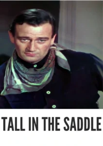 Download Tall in the Saddle (1944) Colorized HD | John Wayne | Western Action Romance Classic